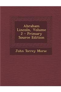 Abraham Lincoln, Volume 2