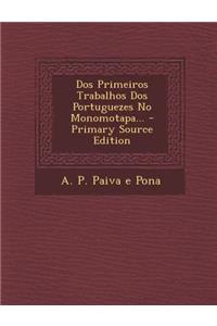 DOS Primeiros Trabalhos DOS Portuguezes No Monomotapa...