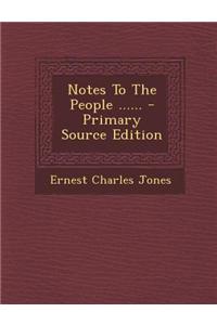 Notes to the People ......