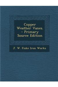 Copper Weather Vanes.
