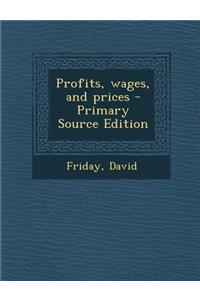 Profits, Wages, and Prices