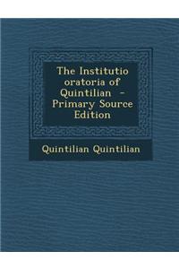 The Institutio Oratoria of Quintilian