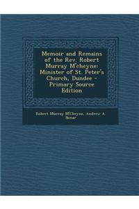 Memoir and Remains of the REV. Robert Murray M'Cheyne