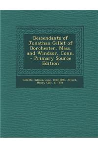 Descendants of Jonathan Gillet of Dorchester, Mass. and Windsor, Conn. - Primary Source Edition