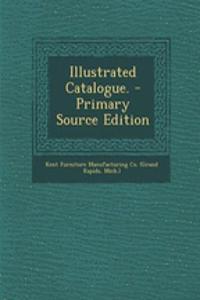 Illustrated Catalogue. - Primary Source Edition