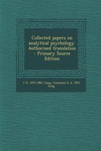 Collected Papers on Analytical Psychology. Authorised Translation - Primary Source Edition