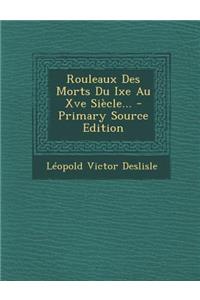 Rouleaux Des Morts Du Ixe Au Xve Siecle... - Primary Source Edition