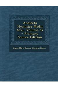 Analecta Hymnica Medii Aevi, Volume 47 - Primary Source Edition
