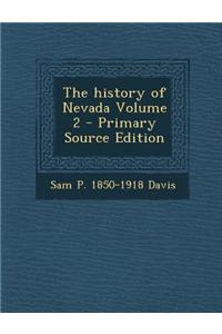 The History of Nevada Volume 2 - Primary Source Edition