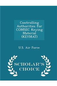Controlling Authorities for Comsec Keying Material (Keymat) - Scholar's Choice Edition