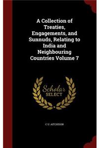 A Collection of Treaties, Engagements, and Sunnuds, Relating to India and Neighbouring Countries Volume 7