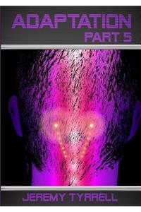 Adaptation - Part 5