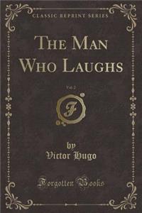 The Man Who Laughs, Vol. 2 (Classic Reprint)