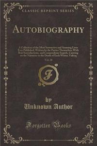 Autobiography, Vol. 28: A Collection of the Most Instructive and Amusing Lives Ever Published, Written by the Parties Themselves; With Brief Introductions, and Compendious Sequels, Carrying on the Narrative to the Death of Each Writer; Vidocq