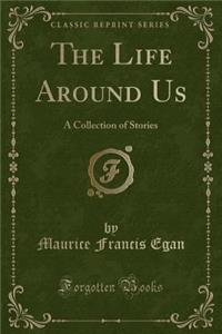 The Life Around Us
