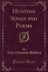 Hunting Songs and Poems (Classic Reprint)