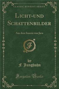 Licht-Und Schattenbilder: Aus Dem Innern Von Java (Classic Reprint)