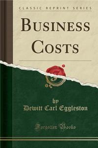 Business Costs (Classic Reprint)