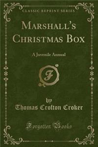 Marshall's Christmas Box: A Juvenile Annual (Classic Reprint)