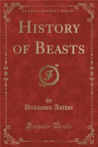 History of Beasts (Classic Reprint)