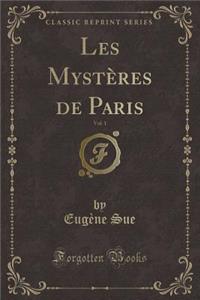 Les Mystères de Paris, Vol. 1 (Classic Reprint)