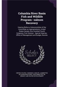 Columbia River Basin Fish and Wildlife Program--salmon Recovery