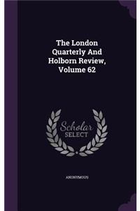 The London Quarterly and Holborn Review, Volume 62