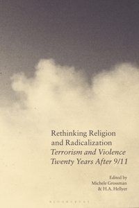 Rethinking Religion and Radicalization: Terrorism and Violence Twenty Years After 9/11