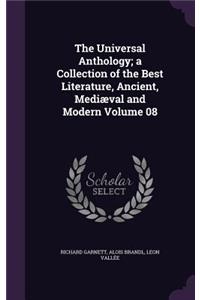 The Universal Anthology; A Collection of the Best Literature, Ancient, Mediaeval and Modern Volume 08