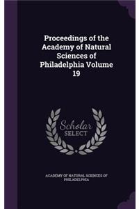 Proceedings of the Academy of Natural Sciences of Philadelphia Volume 19