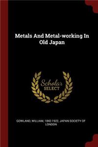 Metals And Metal-working In Old Japan