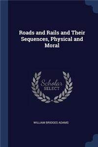 Roads and Rails and Their Sequences, Physical and Moral