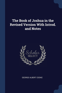 The Book of Joshua in the Revised Version With Introd. and Notes