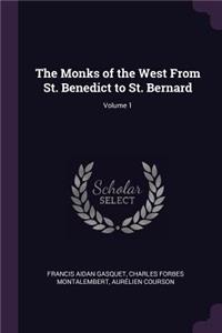 The Monks of the West From St. Benedict to St. Bernard; Volume 1
