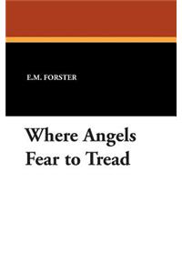 Where Angels Fear to Tread