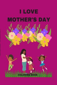 I Love Mother's Day