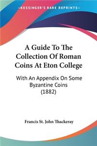 A Guide To The Collection Of Roman Coins At Eton College