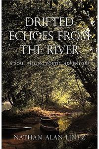 Drifted Echoes From The River