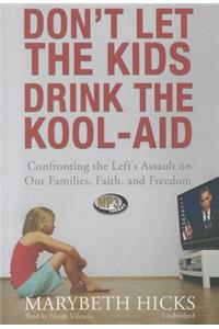 Don't Let the Kids Drink the Kool-Aid