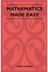 Mathematics Made Easy