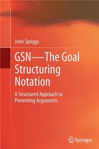 Gsn - The Goal Structuring Notation