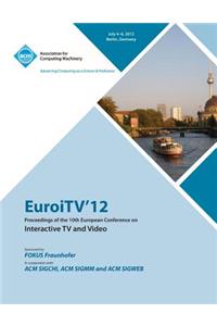 EuroITV 12 Proceedings of the 10th European Conference on Interactive TV and Video