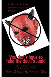 You Don't Have to Take the Devil's Junk!
