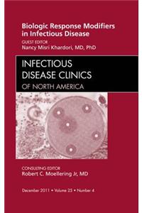 Biologic Response Modifiers in Infectious Diseases, an Issue of Infectious Disease Clinics