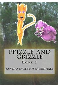 Frizzle and Grizzle