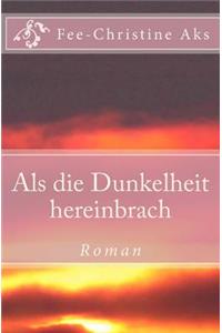 Als die Dunkelheit hereinbrach