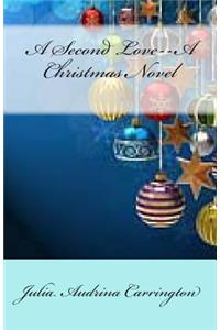 A Second Love--A Christmas Novel