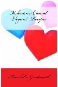 Valentine Casual, Elegant Recipes