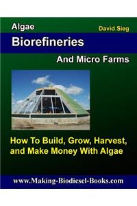 Algae Biorefineries and Micro Farms