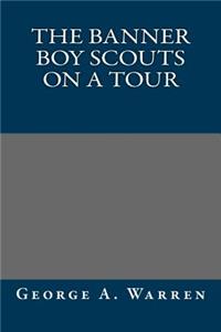 The Banner Boy Scouts on a Tour
